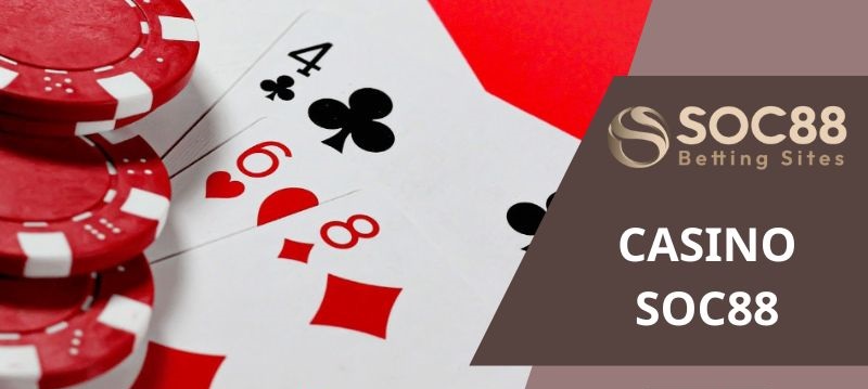 Các Bước Tham Gia Cá Cược Tại Casino Online Soc88